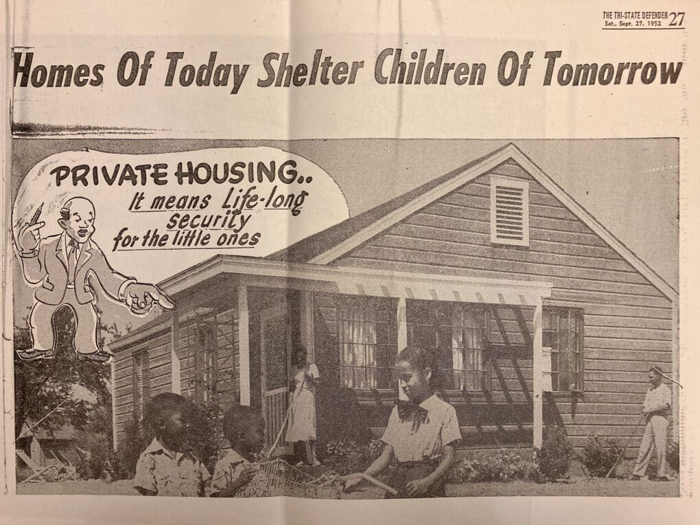 Newspaper clipping with photo of suburban house and middle-class black family, above which floats a cartoon black business man saying "Private Housing..It means life-long security for the little ones." Above that, a headline reads "Homes of Today Shelter Children of Tomorrow."