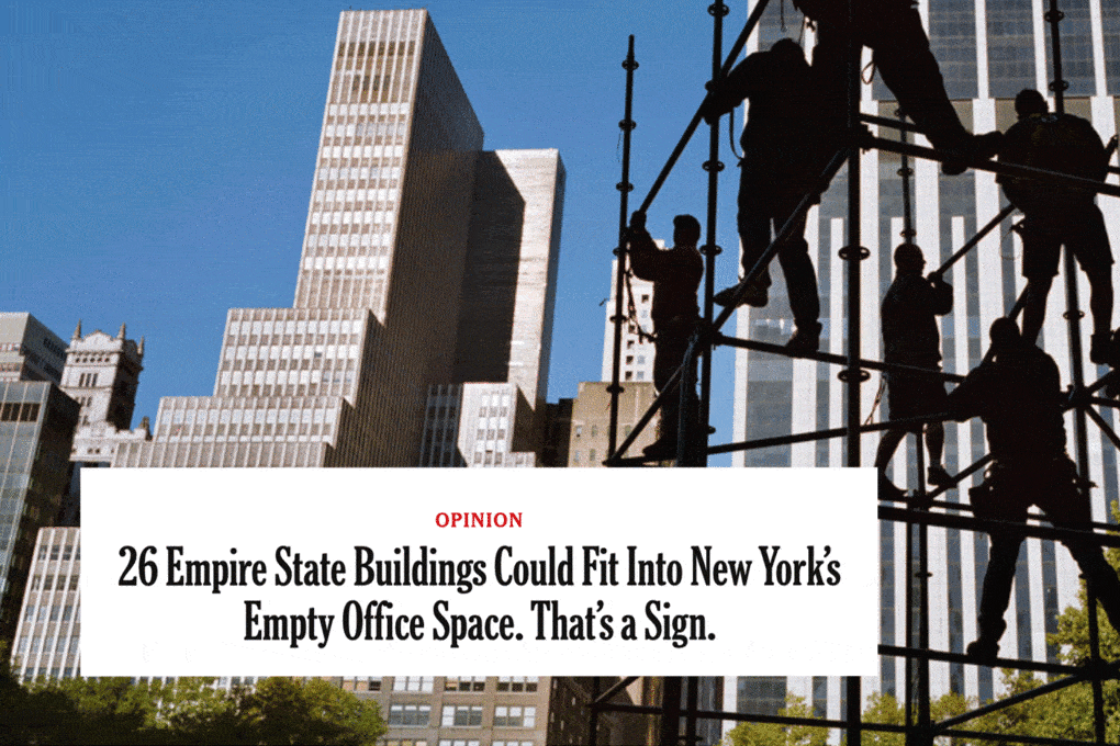 From the New York Times, May 2023, an article with the headline: "26 Empire State Buildings Could Fit Into New York's Empty Office Space. That's a Sign."